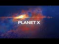Planet X Official Lyric Video 