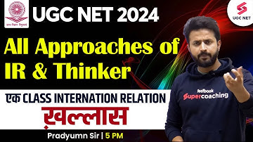 UGC NET Political Science | All Approaches of International Relation & Thinkers | Pradyumn Sir