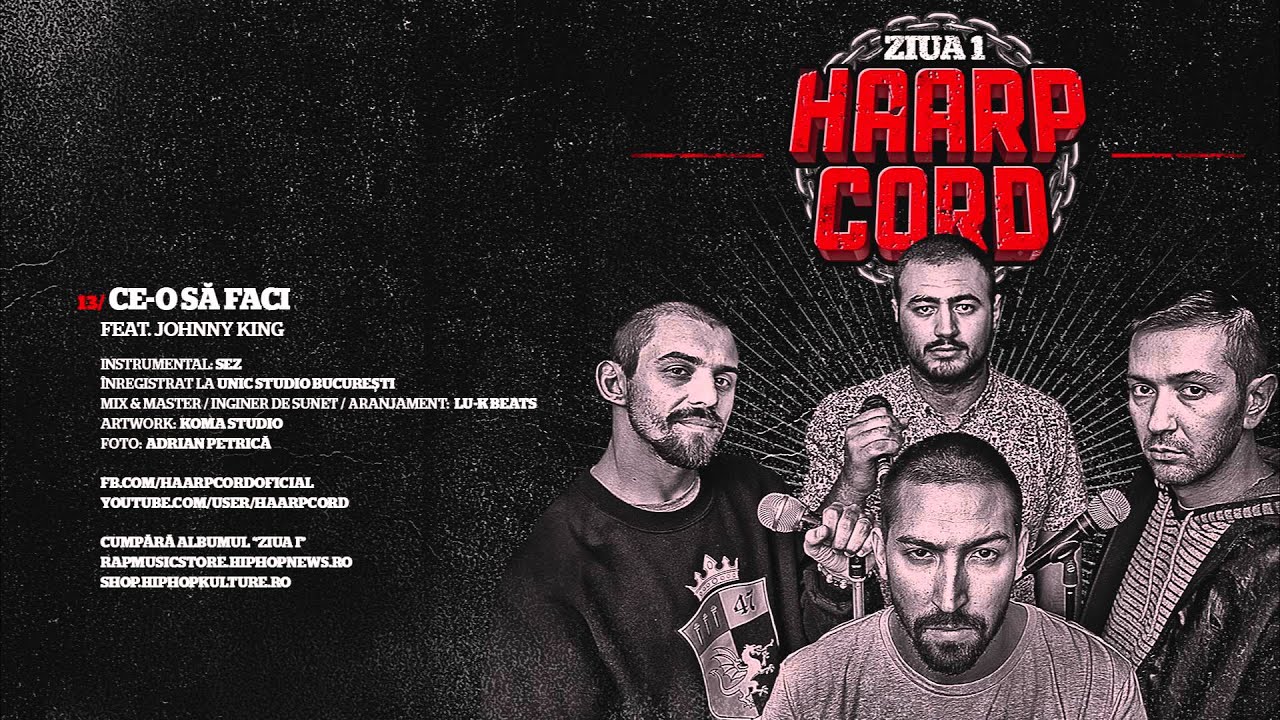 Haarp Cord - Ce-o Sa Faci (feat. Johnny King) (prod. SEZ)