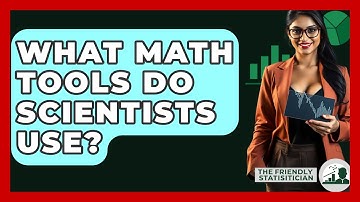 What Math Tools Do Scientists Use? - The Friendly Statistician