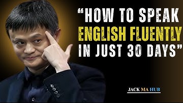“How to Speak English Fluently in Just 30 Days” | Best Speech By Jack Ma