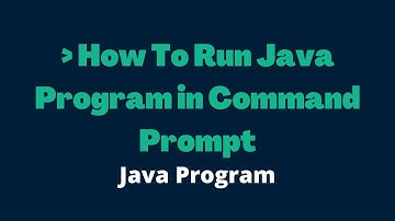 Compile and Run Java Program from Command Prompt