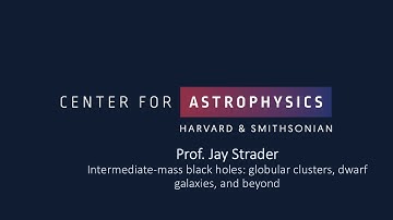 Prof. Jay Strader (MSU) Intermediate-mass black holes: globular clusters, dwarf galaxies, and beyond