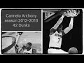 Carmelo Anthony 42 Dunks Compilation Season 2012 2013 DUNKATHON New York Knicks Highlights
