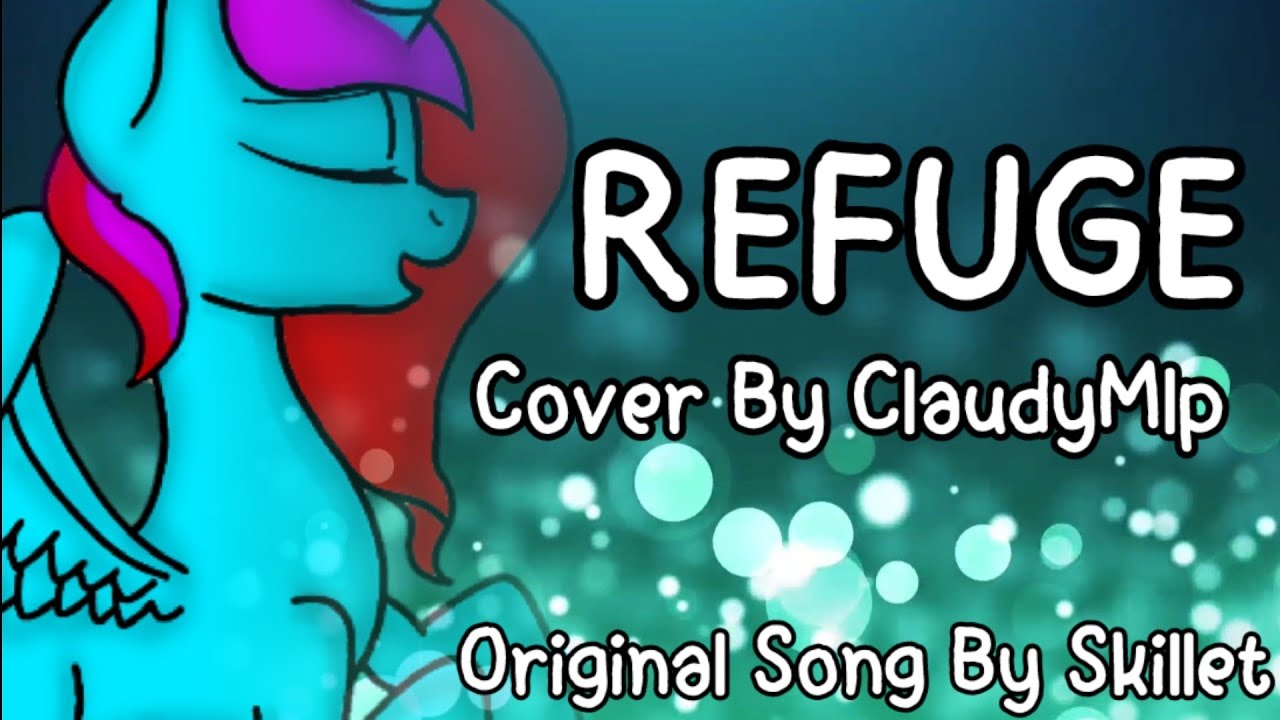 "Refuge" (Original Song By Skillet) Cover By ClaudyMlp YouTube