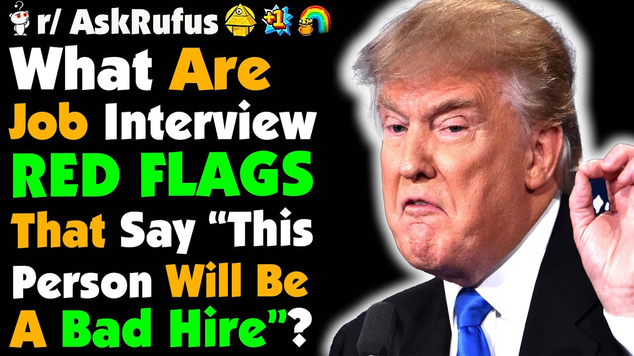 Job Interviewers, What Are RED FLAGS That Say: This Will Be a BAD Hire?