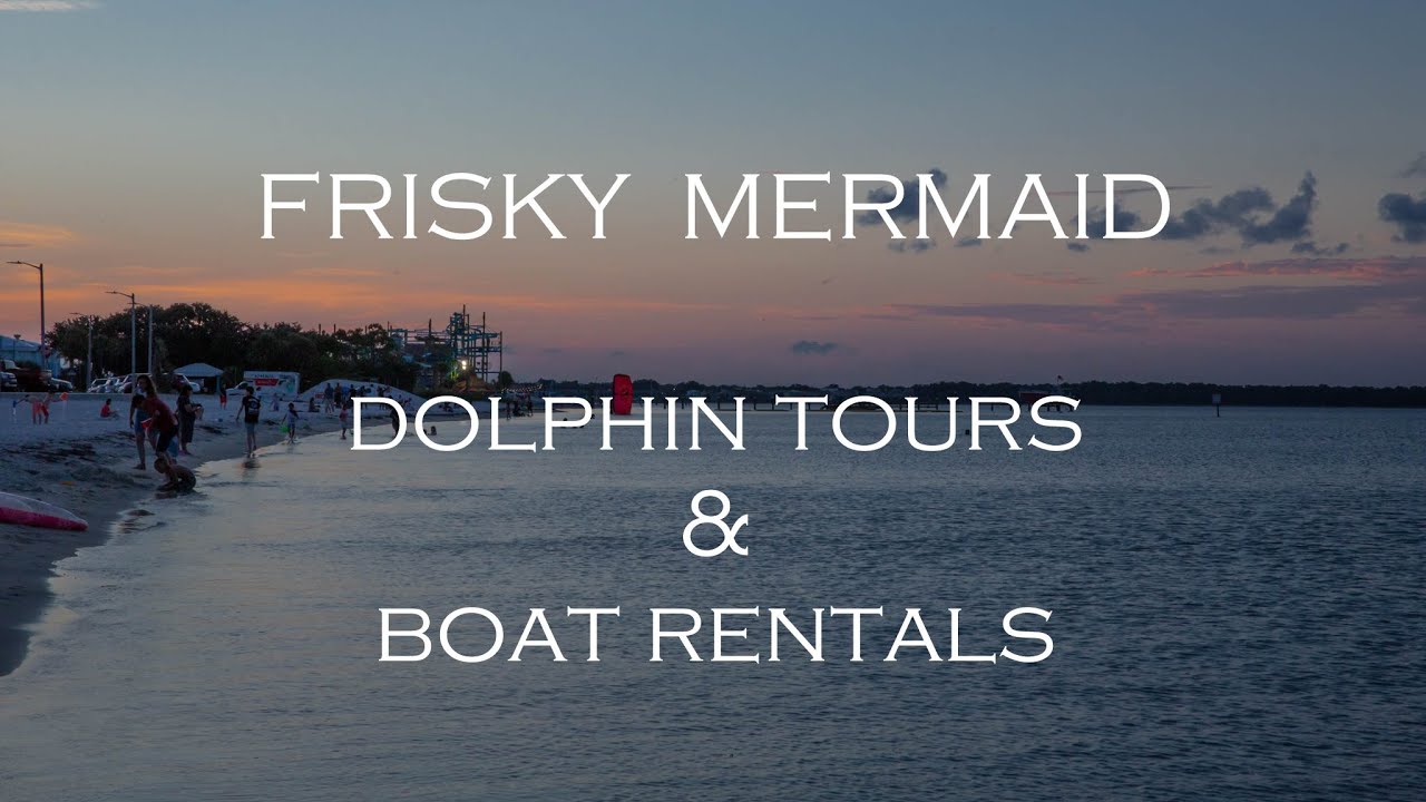 FRISKY MERMAID DOLPHIN TOURS & BOAT RENTALS, PENSACOLA BEACH, FLORIDA