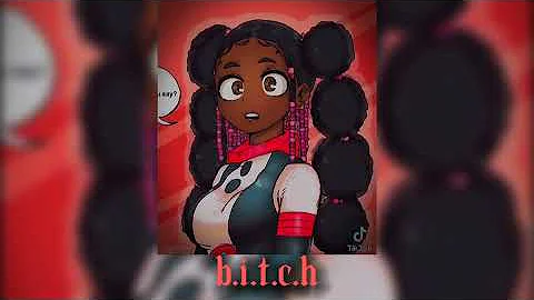 b.i.t.c.h (sped up)