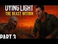 DYING LIGHT THE BEAST GAMEPLAY EP 3 - The Beast Within (FULL GAME)