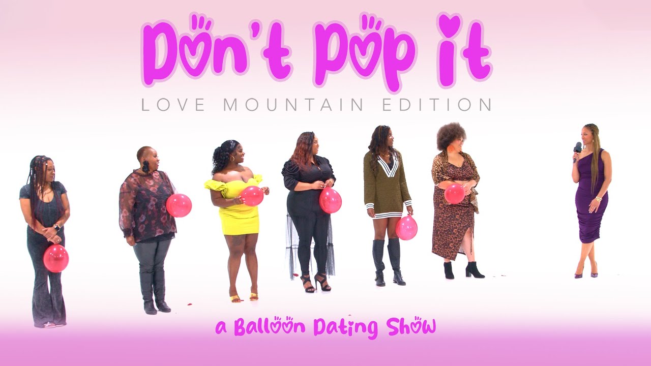 🎈Ep61: Don't Pop It: Love Mountain Edition (A Balloon Dating Show)
