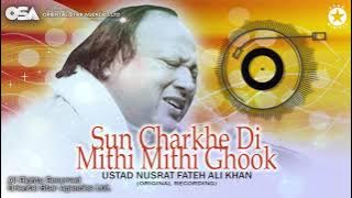 Sun Charkhe Di Mithi Mithi Ghook | Ustad Nusrat Fateh Ali Khan | Complete Version | OSA Worldwide