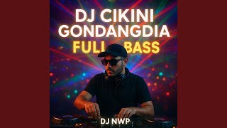 Download Lagu DJ CIKINI GONDANGDIA FULL BASS MP3 Download Lagu DJ CIKINI GONDANGDIA FULL BASS MP3