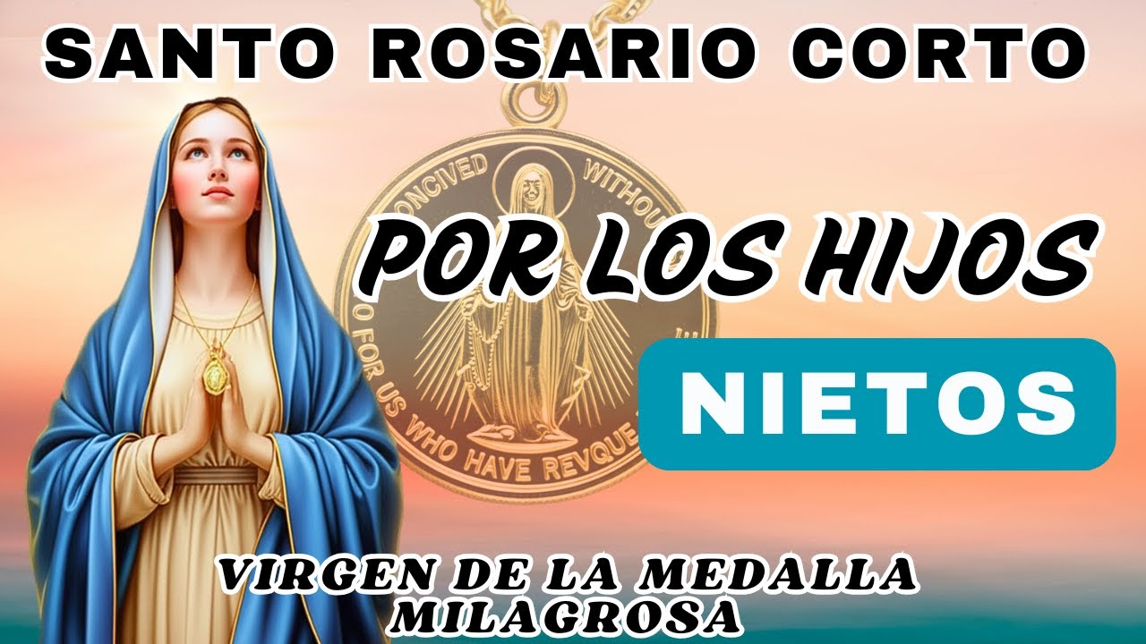 ROSARIO CORTO POR LOS HIJOS Y NIETOS🙏A LA VIRGEN DE LA MEDALLA MILAGROSA❤️Hoy 28 de enero de 2026