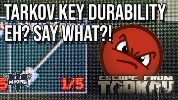 EFT To Introduce Key Durability? - ESCAPE FROM TARKOV