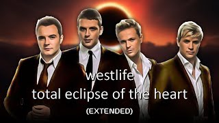 Westlife - Total Eclipse Of The Heart (Extended Mix) - (HQ)