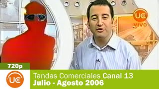 Tandas Comerciales Canal 13 - Julio / Agosto 2006