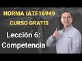 Norma IATF 16949 Curso Gratis - Lección 6 - Competencia