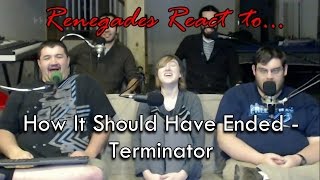 Renegades React to... How It Should Have Ended - Terminator