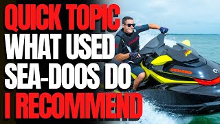 Which Used Sea-Doos Do I Recommend: WCJ Quick Topics
