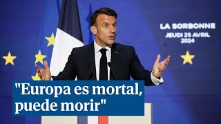 Macron advierte: "Europa es mortal, puede morir"