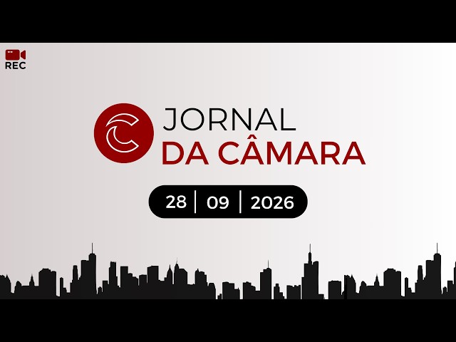 Jornal da Câmara | 28/09/2026
