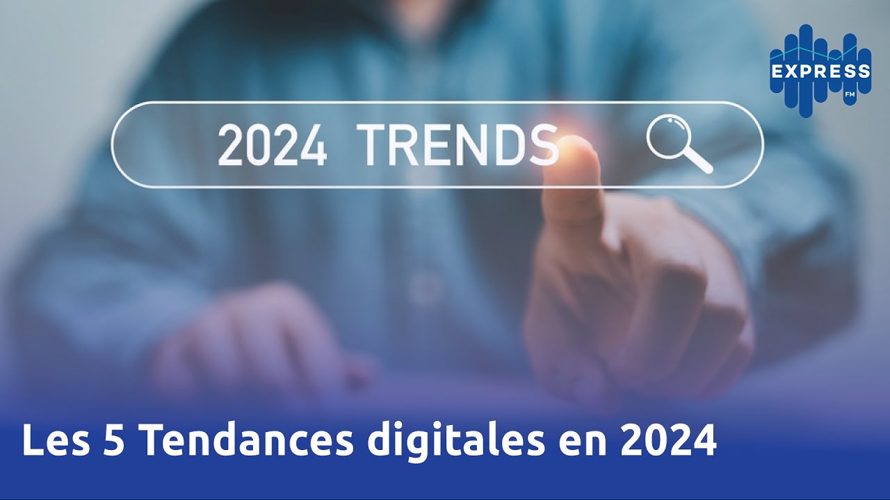 Les 5 Tendances digitales en 2024 - YouTube