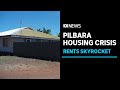 Housing crisis in WA&#39;s north as Pilbara rents skyrocket | ABC News