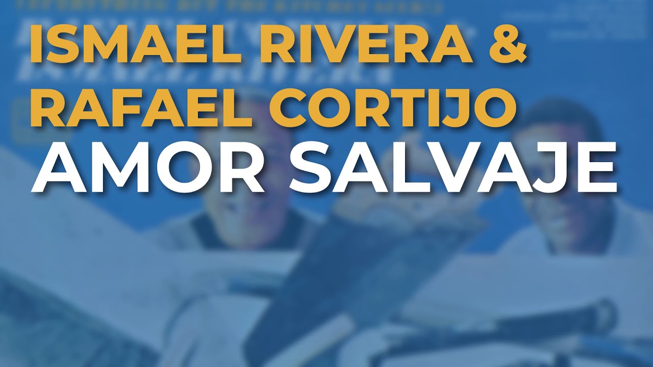 Watch Ismael Rivera & Rafael Cortijo - Amor Salvaje (Audio Oficial) on YouTube Watch Ismael Rivera & Rafael Cortijo - Amor Salvaje (Audio Oficial) on YouTube