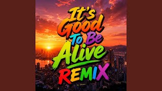 Download lagu It's Good To Be Alive (Festival)
