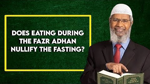 Does eating during the fazr adhan nullify the fasting? - Dr. Zakir Naik