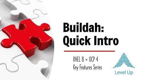 Buildah Quick Intro [RHEL 8 / OCP 4 Key Features]