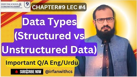 Data Types Structured vs Unstructured |Chapter 9
