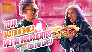 TOUR GASTRONÓMICO METRO INSURGENTES FT EVA MARIA  Lalo Elizarrarás.