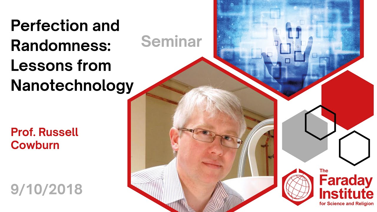 Perfection and Randomness: Lessons from Nanotechnology - Professor Russell Cowburn