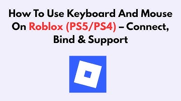 How To Use Keyboard And Mouse On Roblox (PS5/PS4) – Connect, Bind & Support
