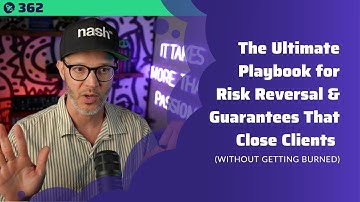 362 The Ultimate Playbook for Risk Reversal & Guarantees That Close Clients (Without Getting Burned)