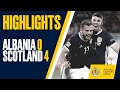 HIGHLIGHTS | Albania 0-4 Scotland