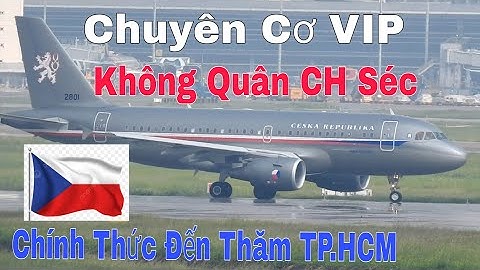 Chuyên Cơ VIP Không Quân Cộng Hòa Séc Chính Thức Đến Thăm TP.HCM Hạ Cánh Tại SB Tân Sơn Nhất