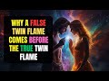 Why Does A False Twin Flame Come Before The True Twin Flame The Answer Will SURPRISE You mp3
