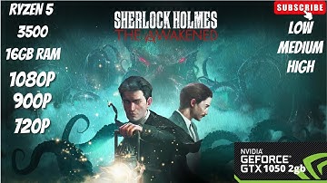 SHERLOCK HOLMES THE AWAKENED (2023) TEST ON GTX 1050 (2gb) l LOW, MEDIUM, HIGH, l1080p,900p,720