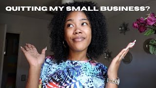QUITTING MY SMALL BUSINESS | WHY I QUIT • THINGS YOU SHOULD KNOW BEFORE STARTING • TIPS + MORE