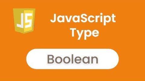 Javascript Type - Boolean