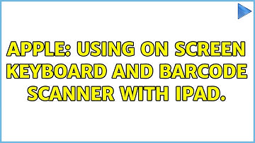Apple: Using on screen keyboard and barcode scanner with iPad. (2 Solutions!!)