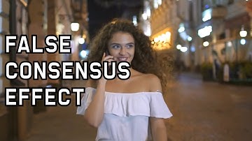 Everyone Agrees with Me, Right? The False Consensus Effect