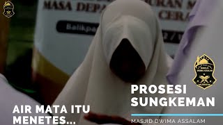 BIKIN NANGIS!!! PROSESI SUNGKEMAN ACARA KHATAMAN AL-QUR'AN DI MASJID DWIMA ASSALAM