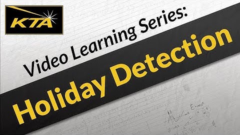 KTA Video Learning Series - Holiday Detection