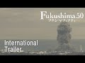 『Fukushima 50』International Trailer