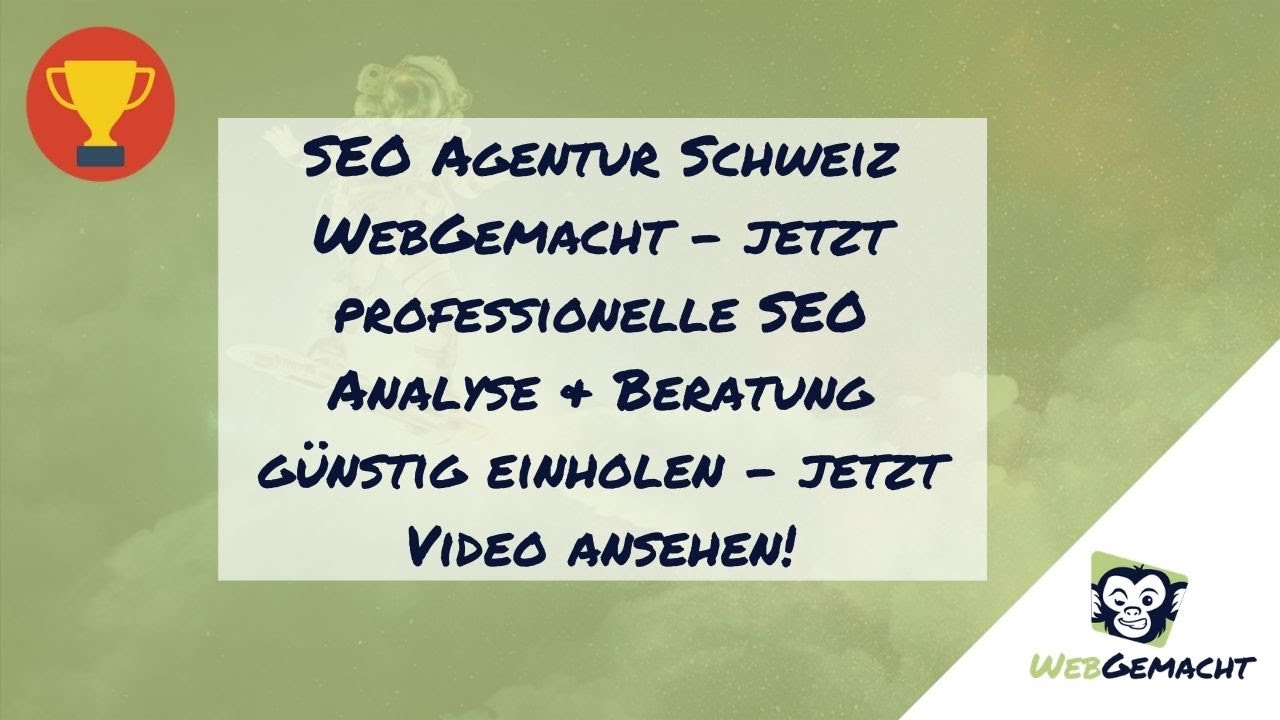 SEO Agentur Schweiz WebGemacht - professionelle SEO Analyse & Beratung günstig - jetzt Video ansehen