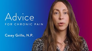 Advice for Chronic Pain Patients - Casey Grillo, NP