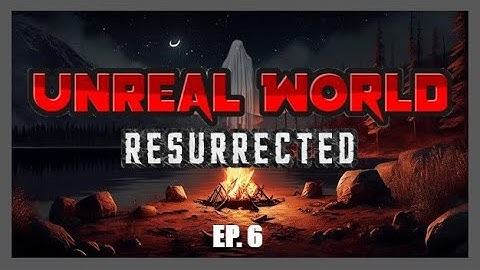 UnReal World - Resurrected! | EP. 6 - Double Elk Sighting!